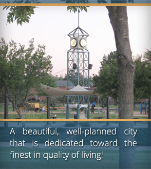 A beautiful, well-planned city that is dedicated toward the finest in quality of living!